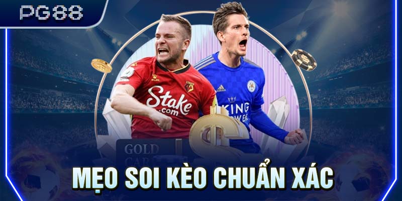 Mẹo soi kèo cực chuẩn xác