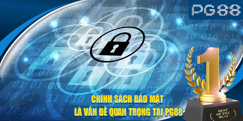 Chính sách bảo mật là nội dung cần thiết và quan trọng tại PG88 