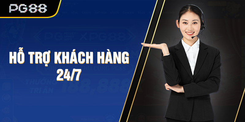 PG88 hỗ trợ khách hàng 24/7