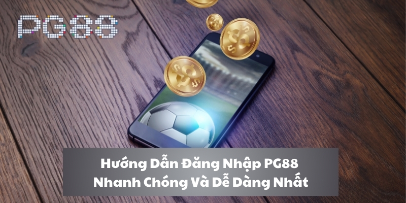 Tìm hiểu cách đăng nhập PG88.