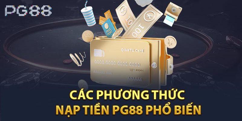 Nạp tiền PG88 cập nhật đa dạng.