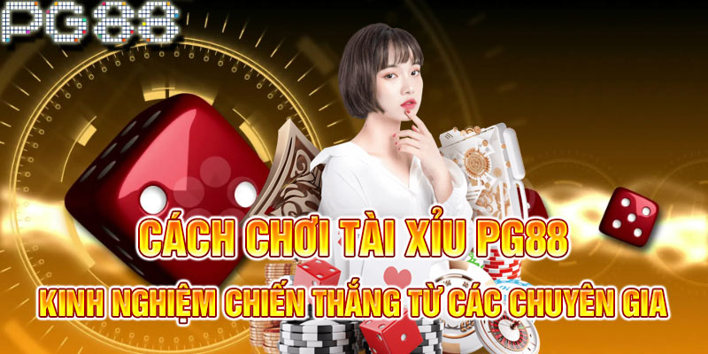 Cách chơi tài xỉu PG88